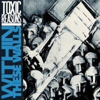 Toxic Reasons Within These Walls