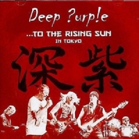 Deep Purple To The Rising Sun(in Tokyo)