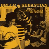 Belle & Sebastian Dear Catastrophe Waitress
