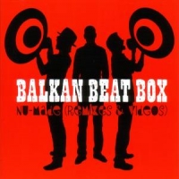 Balkan Beat Box Nu-made (remixes & Videos)