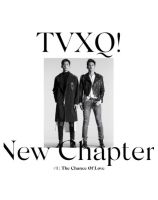 Tvxq New Chapter #1 : The Chance Of Love