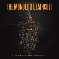 Monolith Deathcult The Demon Who Makes Trophies Of Men