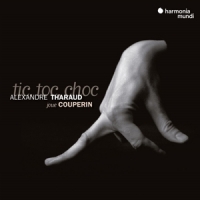 Alexandre Tharaud Couperin Tic Toc Choc