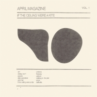 April Magazine If The Ceiling Were A Kite  Vol. 1