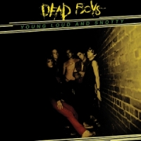 Dead Boys Young, Loud And Snotty