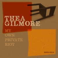 Gilmore, Thea My Own Private Riot 2008 -2015