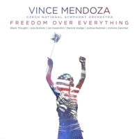 Mendoza, Vince & Czech National Symphony Orchestra Freedom Over Everything