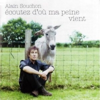 Souchon, Alain Ecoutez D'ou Ma Peine Vient