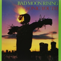 Sonic Youth Bad Moon Rising -reissue-