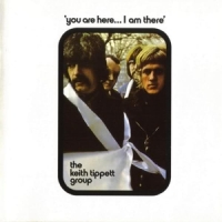 Tippett, Keith -group- You Are Here...i Am There