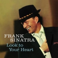 Sinatra, Frank Look To Your Heart