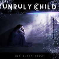 Unruly Child Our Glass House