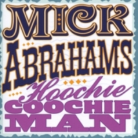 Abrahams, Mick Hoochie Coochie Man