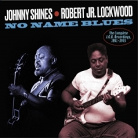 Shines, Johnny & Robert Jr. Lockwood Complete J.o.b Recordings, 1951-1955
