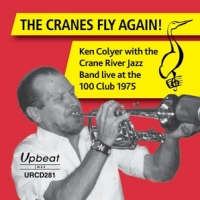 Colyer, Ken & The Crane River Jazz -band- Cranes Fy Again