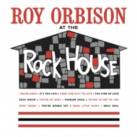 Orbison, Roy At The Rock House