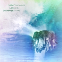 Great Lake Swimmers Waves, The Wake