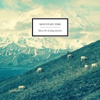 Mountain Time Music For Looking Animals