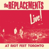 Replacements, The Live! At Riot Fest Toronto