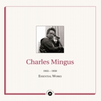 Mingus, Charles Essential Works 1955 - 1959