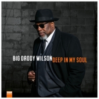 Big Daddy Wilson Deep In My Soul