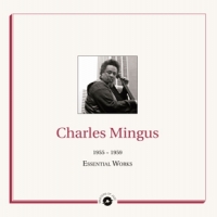 Mingus, Charles Essential Works 1955-1959