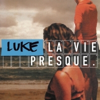 Luke La Vie Presque