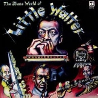 Little Walter W. Baby Face Leroy, Muddy Waters, J. The Blues World Of Little Walter