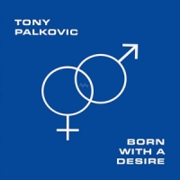 Palkovic, Tony Born With A Desire