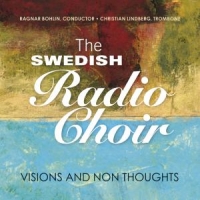 Swedish Radio Choir Visions And Thoughts