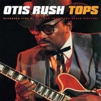 Rush, Otis Tops