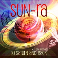 Sun Ra To Saturn And Back (the Best O