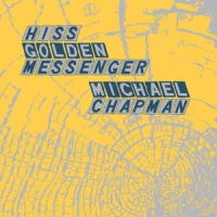 Hiss Golden Messenger & Michael Chapman Parallelogram A La Carte