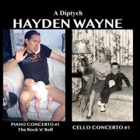 Wayne, Hayden A Diptych; Piano Concerto#1, Cello