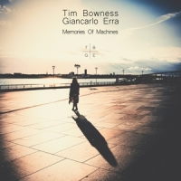 Bowness, Tim & Giancarlo Erra Memories Of Machines
