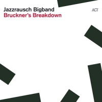 Jazzrausch Bigband Bruckner's Breakdown