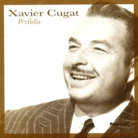 Cugat, Xavier Perfidia
