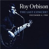 Orbison, Roy Last Concert