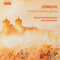 Polish Chamber Choir / Jan Lukaszewski Gorecki: Church Songs Op.84