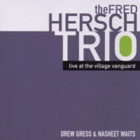 Hersch, Fred -trio- Live At The Village Vanguard