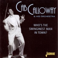 Calloway, Cab & His Orchestra Who's The Swinginest Man