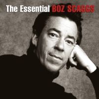 Scaggs, Boz The Essential Boz Scaggs