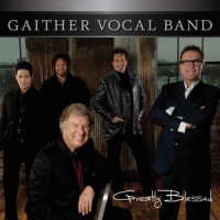 Gaither Vocal Band Greatly Blessed