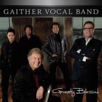 Gaither Vocal Band, The Greatly Blessed