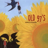 Old 97s Blame It On Gravity