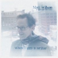 Wilson, Matt -& His Orchestra- When I Was A Writer