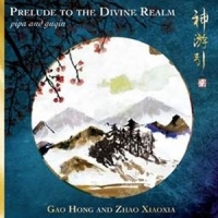 Hong, Gao -& Zhao Xiaoxia- Prelude To The Divine Realm - Pipa