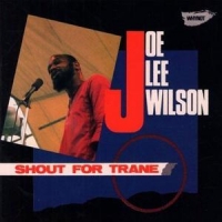 Joe Lee Wilson Shout For Trane