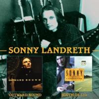 Landreth, Sonny Outward Bound/ South Of I-10