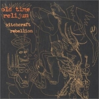 Old Time Relijun Witchcraft Rebellion